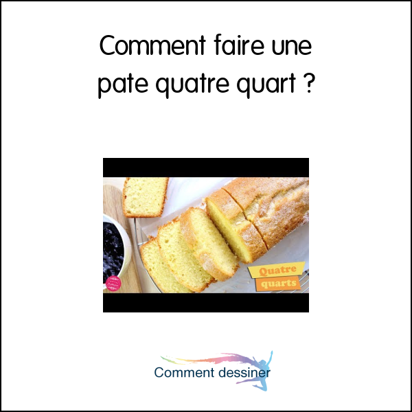 Comment faire une pate quatre quart